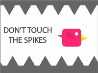 Dont touch the spike