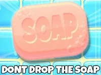 Dont drop the soap